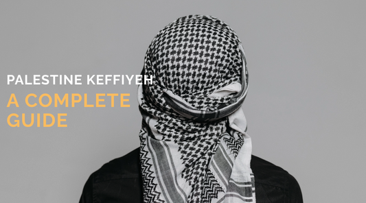 Palestinian Keffiyeh: A Complete Guide