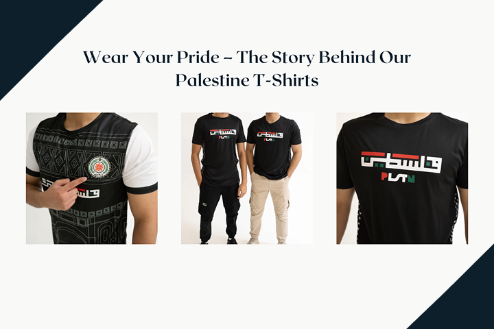 Wear Your Pride – The Story Behind Our Palestine T-Shirts