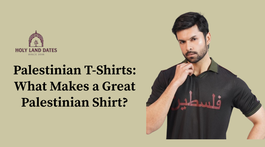 Palestinian T-Shirts: What Makes a Great Palestinian Shirt?